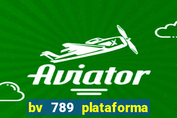 bv 789 plataforma de jogos